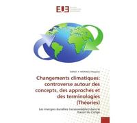 Changements climatiques: Controverse autour des concepts, des approches et des terminologies Les énergies renouvelables (durables) dans le bassin du Congo - Magloire Djemo Moninga Yunga - Universitair
