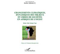 Changements climatiques, dynamiques des milieux et crises de sociétés en Afrique de l'Ouest Bénin, Mali, Sénégal, Togo - Boubou Aldiouma Sy - L'harmattan - broché - Essai