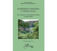 Changements climatiques et savoirs locaux Paix, résilience et développement intégré au Mandé (Mali) - Bakary Toumanion - L'harmattan - broché - Essai