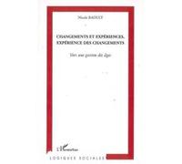 Changements et expériences, expérience des changements Vers une gestion des âges - Nicole Raoult - L'harmattan - broché - Essai