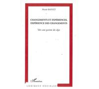 Changements et expériences, expérience des changements Vers une gestion des âges - Nicole Raoult - L'harmattan - broché - Essai