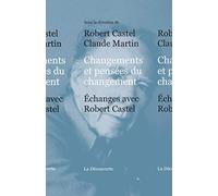 Changements et pensées du changement: Échanges avec Robert Castel