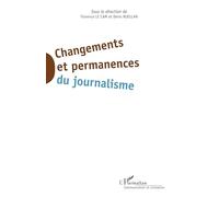 Denis Ruellan, Florence Le Cam – Changements et permanences du journalisme – Essai – Broché