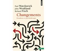 Changements Paradoxes et psychothérapie - Paul Watzlawick - Points - Poche - Etude