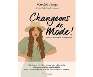 Changeons de mode Mathilde Lepage (Auteur), Victoria Arias (Préface)