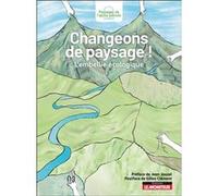 Changeons de paysage ! Paysages de l'après-pétrole (Auteur), Jean Jouzel (Préface), Gilles Clément (Postface)
