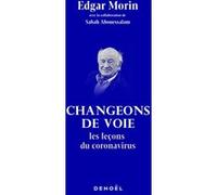Changeons de voie – Les leçons du coronavirus – Éditions Denoël