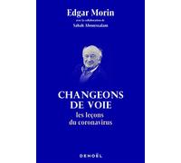 Changeons de voie Les leçons du coronavirus - Edgar Morin - Denoël - broché - Essai