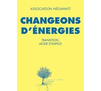 Changeons d'énergies: Transition, mode d'emploi