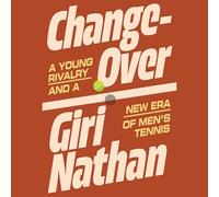 Changeover: A Young Rivalry and a New Era of Men's Tennis