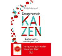 Changer avec le Kaizen - Quel sera votre prochain petit pas ?: Par l'autrice du best-seller Trouver son ikigaï