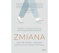 Changer Comment réécrire l'histoire de sa vie - Paweł Kunachowicz (Literatur und Ratgeber auf Polnisch)