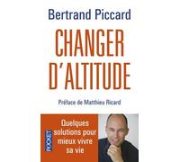 Changer D'altitude - Quelques Solutions Pour Mieux Vivre Sa Vie