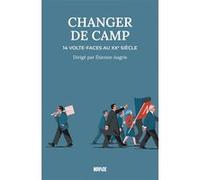 Changer de camp: 14 volte-faces au XXe siècle