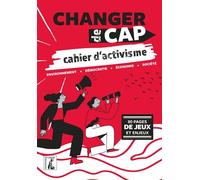 Changer de cap, cahier d'activisme - D'autres choix, un autr - Collectif - Atelier Ed De L' - broché - Essai