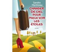 Sandra Martineau – Changer de ciel pour mieux voir les étoiles – Roman – Broché