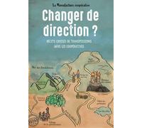 Changer de direction ? - récits croisés de transmissions dans les coopératives Récits croisés de transmissions dans les coopératives - La Manufacture Coopérative - Repas - broché - Etude