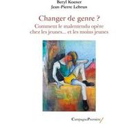 Changer de genre ?: Comment le malentendu opère chez les jeunes... et les moins jeunes