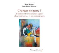 Changer de genre ? Comment le malentendu opère chez les jeunes... et les moins jeunes - Beryl Koener - Campagne Premiere - broché - Essai