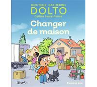 Catherine Dolto et Colline Faure-Poirée – Changer de maison – Album éveil – Cartonné