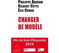 Changer de modèle Philippe Aghion (Auteur), Gilbert Cette (Auteur), Elie Cohen (Auteur)
