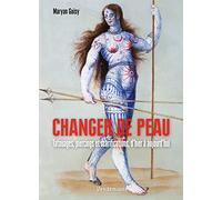 Changer de peau - tatouages, piercings et scarifications, d'