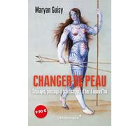 Changer de peau - tatouages, piercings et scarifications, d'