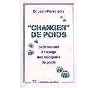 Changer De Poids - Petit Manuel À L'usage Des Mangeurs De Poids