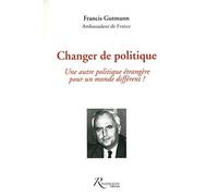 Changer de politique : Une autre politique étrangère pour un monde différent ?