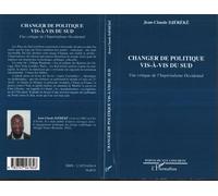Changer de politique vis-à-vis du Sud Une critique de l'Impérialisme Occidental - Jean-Claude Djereke - L'harmattan - broché - Etude