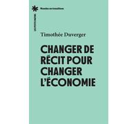 Changer de récit pour changer l'économie - Timothée Duverger - Les Petits Matins - broché - Essai