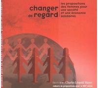 Changer De Regard : Propositions Des Femmes Pour Une Société Plus Juste Et Plus Solidaire