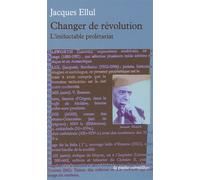 Changer de révolution L'inéluctable prolétariat - Jacques Ellul - Table ronde - Poche - Livre