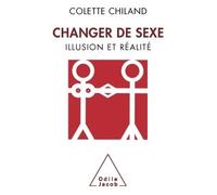 Changer de sexe Illusion et réalité - Colette Chiland - Odile Jacob - broché - Livre