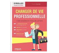 Changer de vie professionnelle: C'est possible en milieu de carrière.