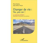 Changer de vie ! Yes, you can ! - La méthode OPERA® (Optimisation et rationalisation des aspirations) - Jean-Arthur Pinçon - L'harmattan - broché - Guide