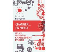 Changer ... en mieux: Les dix chemins du changement positif