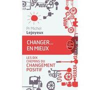Changer ... en mieux Michel Lejoyeux (Auteur)