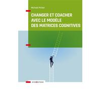 Changer et coacher avec le modèle des matrices cognitives - Michael Pichat - Intereditions - broché - Manuel