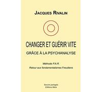 Changer et guérir vite grâce à la psychanalyse