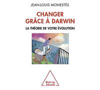 Changer grâce à Darwin: La théorie de votre évolution