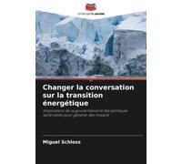 Changer la conversation sur la transition énergétique: Implications de la gouvernance et des politiques sectorielles pour générer des impacts