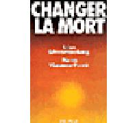 Changer la mort - Léon Schwartzenberg - Albin Michel - Livre