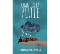 Changer La Pluie (Changer La Pluie & Prendre Son Envol) (French Edition)