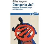 Changer la vie ? – Le temps du socialisme en Europe de 1875 à nos jours – Gallimard