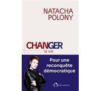 Changer la vie: Pour une reconquête démocratique
