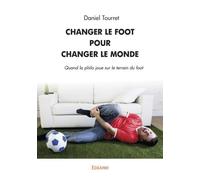 Changer le foot pour changer le monde: Quand la philo joue sur le terrain du foot