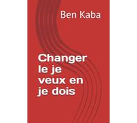 Changer le je veux en je dois