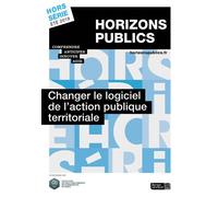 Changer le logiciel de l'action publique territoriale Horizons publics hors-série été 2019 - Berger-Levrault - Berger-Levrault - broché - Revue