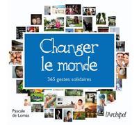 Changer le monde: 365 gestes solidaires